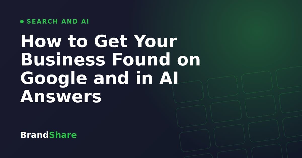 How to Get Your Business Found on Google and in AI Answers